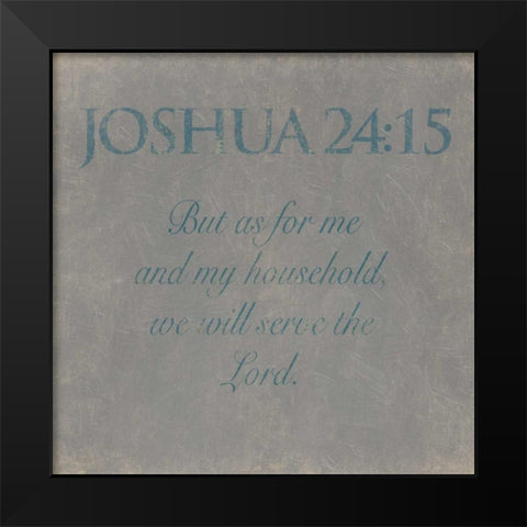 Joshua 24-15 Black Modern Wood Framed Art Print by Grey, Jace