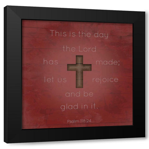 Psalm 118 24 Black Modern Wood Framed Art Print by Grey, Jace