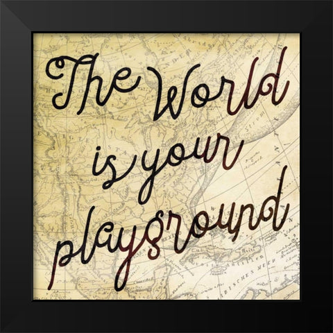 The World is Your Playground Black Modern Wood Framed Art Print by Grey, Jace