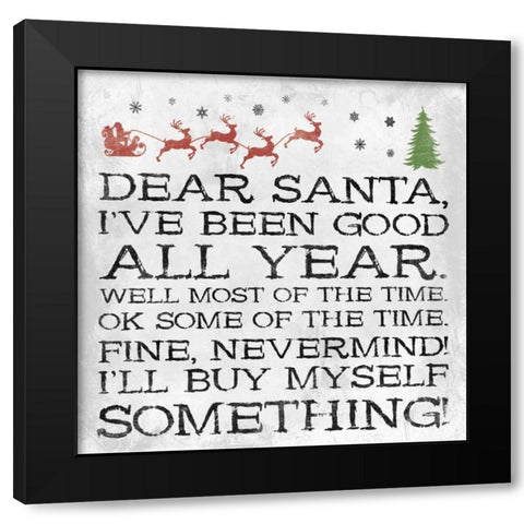 Dear Santa Nevermind clean Black Modern Wood Framed Art Print with Double Matting by Grey, Jace