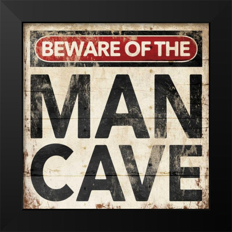 Mancave Sign Black Modern Wood Framed Art Print by Grey, Jace