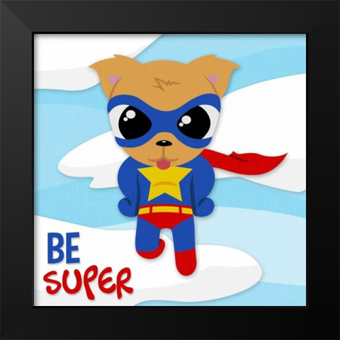 Be Super Dog Black Modern Wood Framed Art Print by Grey, Jace