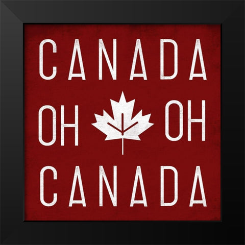 Oh Canada Oh Canada Black Modern Wood Framed Art Print by Grey, Jace