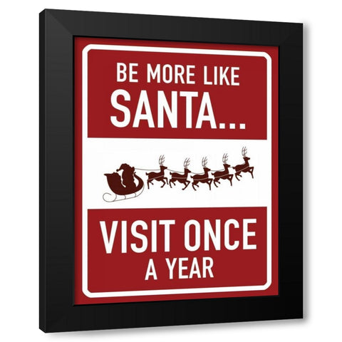 Be More Like Santa Black Modern Wood Framed Art Print by Grey, Jace