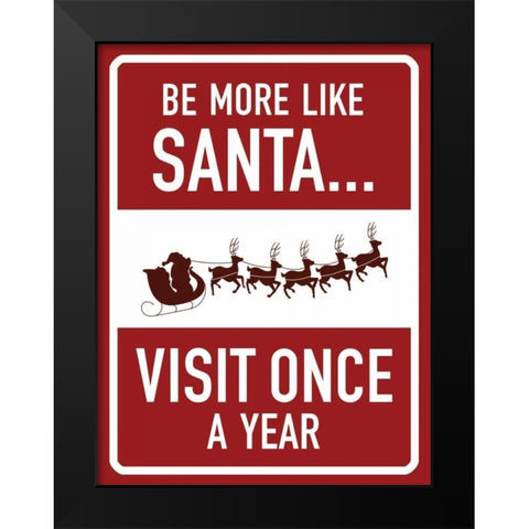 Be More Like Santa Black Modern Wood Framed Art Print by Grey, Jace