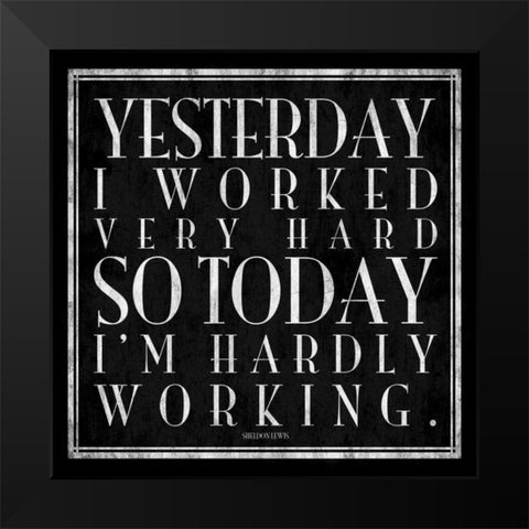 Hardly working Black Modern Wood Framed Art Print by Grey, Jace