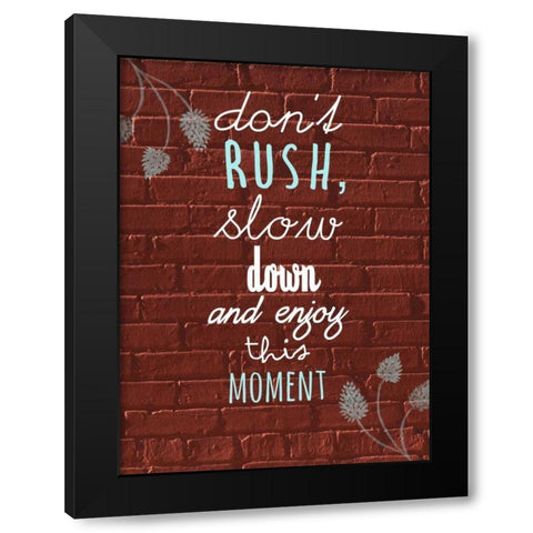 Dont Rush Black Modern Wood Framed Art Print by Matic,Jelena