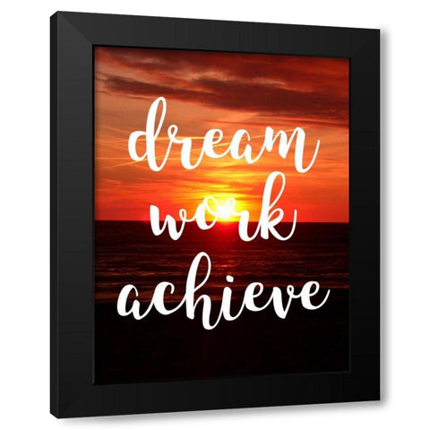 Dream Work Achieve Black Modern Wood Framed Art Print by Matic,Jelena