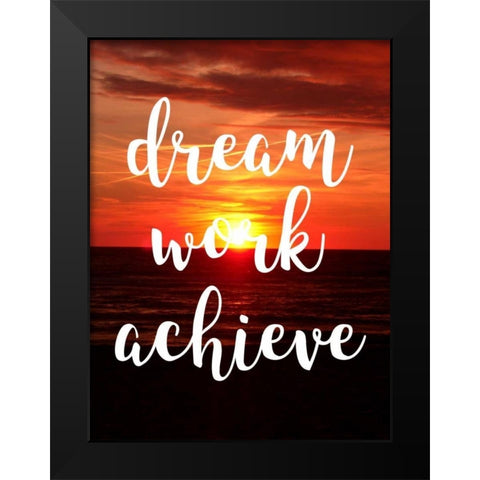 Dream Work Achieve Black Modern Wood Framed Art Print by Matic,Jelena