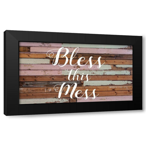 Bless This Mess Barnwood Black Modern Wood Framed Art Print by Matic, Jelena