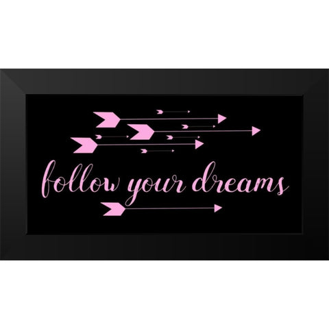 Follow Your Dreams Black Pink Black Modern Wood Framed Art Print by Matic,Jelena