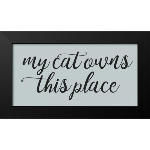 Cat Owns Black Modern Wood Framed Art Print by Matic,Jelena