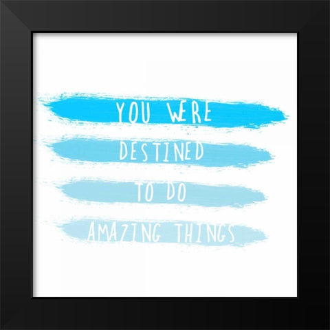 You Were Destined Black Modern Wood Framed Art Print by Matic, Jelena