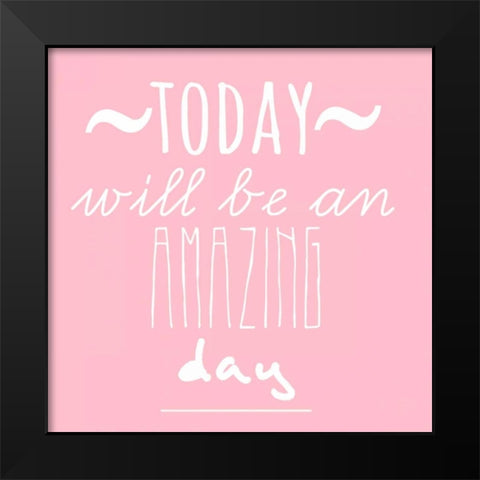 Today Will Black Modern Wood Framed Art Print by Matic, Jelena