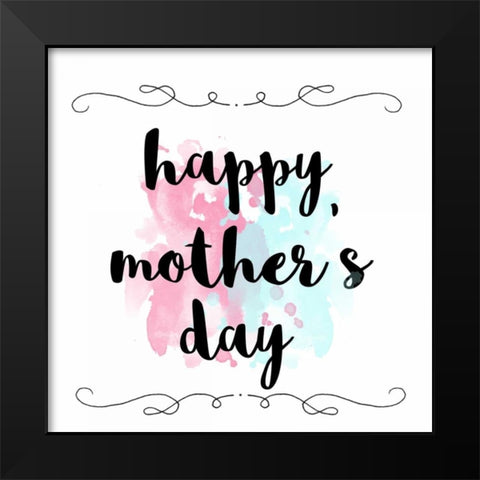 Splattered Mothers Day Black Modern Wood Framed Art Print by Matic, Jelena
