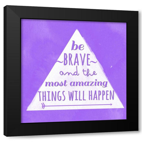 Amazingly Brave Black Modern Wood Framed Art Print by Matic, Jelena