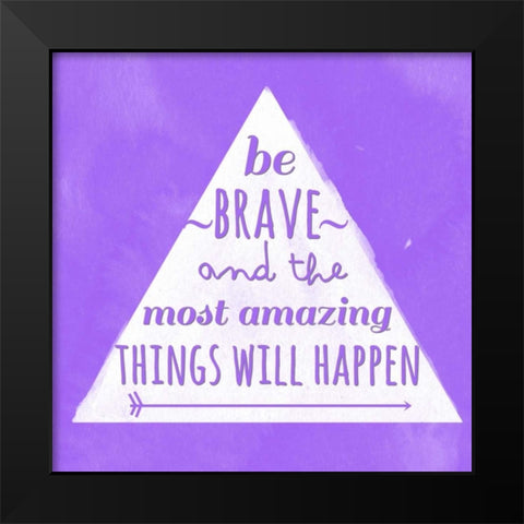 Amazingly Brave Black Modern Wood Framed Art Print by Matic, Jelena