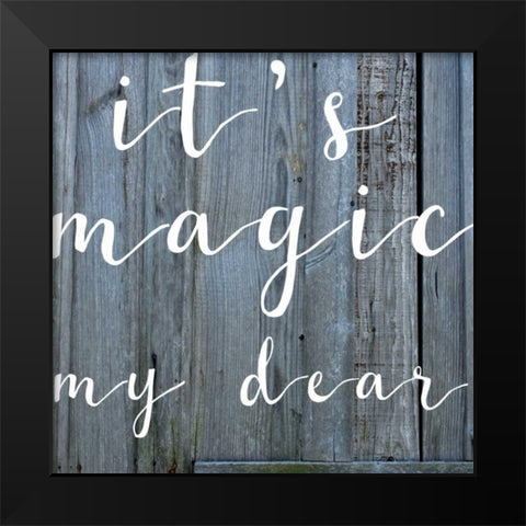 Its Magic Black Modern Wood Framed Art Print by Matic,Jelena