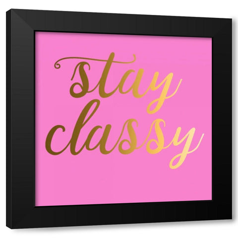 Stay Classy Pink Black Modern Wood Framed Art Print with Double Matting by Matic,Jelena
