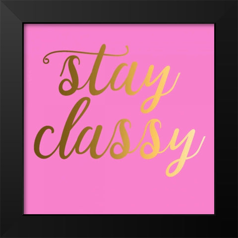 Stay Classy Pink Black Modern Wood Framed Art Print by Matic,Jelena