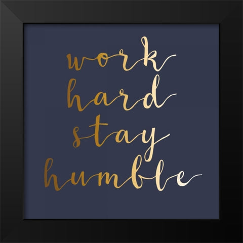 Stay Humble Black Modern Wood Framed Art Print by Matic,Jelena
