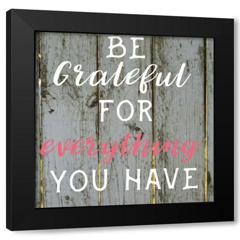 Everything You Have Black Modern Wood Framed Art Print with Double Matting by Matic,Jelena