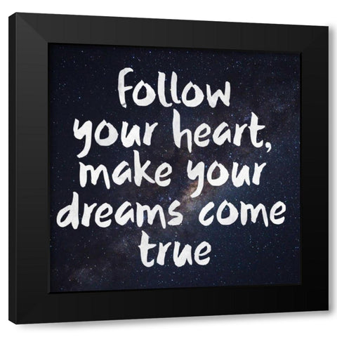 Follow Your Heart Black Modern Wood Framed Art Print by Matic,Jelena