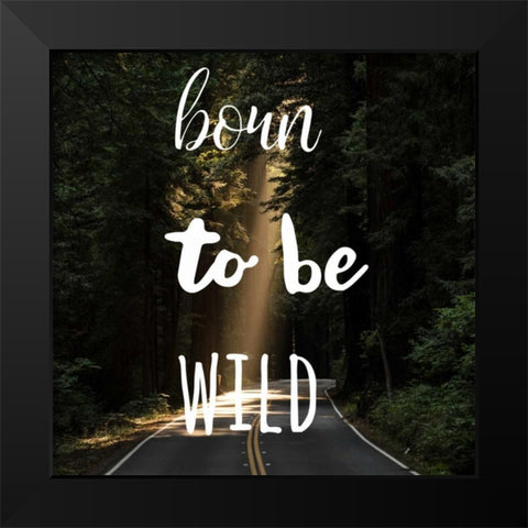 Born To Be Wild Black Modern Wood Framed Art Print by Matic,Jelena