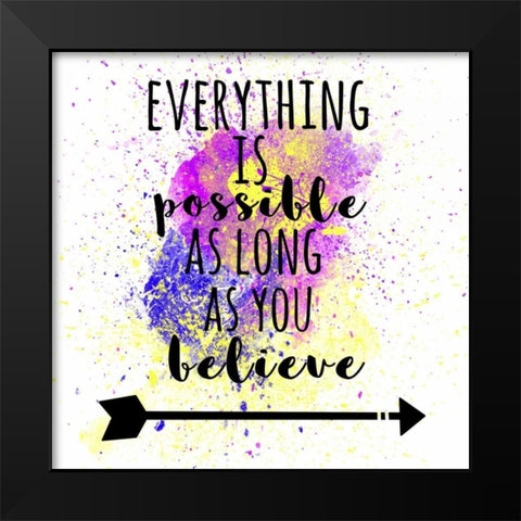Everything Is Possible Black Modern Wood Framed Art Print by Matic,Jelena