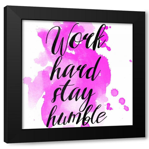 Work Hard Stay Humble Black Modern Wood Framed Art Print with Double Matting by Matic,Jelena