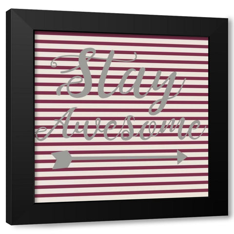 Stay Awesome Stripe Black Modern Wood Framed Art Print by Matic,Jelena