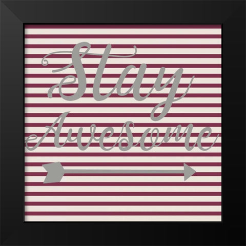 Stay Awesome Stripe Black Modern Wood Framed Art Print by Matic,Jelena