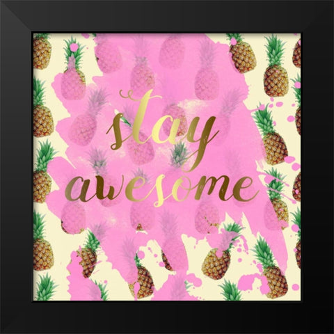 Stay Awesome Pineapple Black Modern Wood Framed Art Print by Matic,Jelena