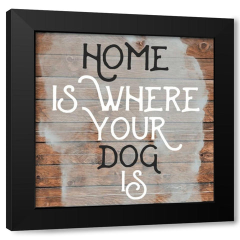Home Is Dog Wood Sign Black Modern Wood Framed Art Print by Matic,Jelena