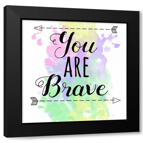 You Are Brave Black Modern Wood Framed Art Print with Double Matting by Matic,Jelena