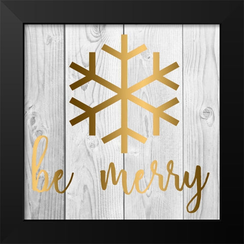 Be Merry Black Modern Wood Framed Art Print by Matic, Jelena