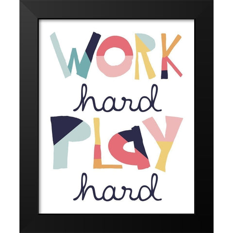 Work Hard Play Hard Muted Black Modern Wood Framed Art Print by McCully, Jennifer
