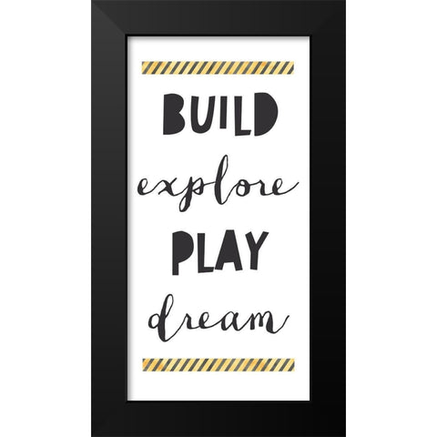 Build Explore Play Dream Black Modern Wood Framed Art Print by McCully, Jennifer