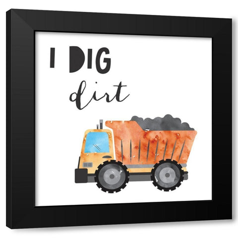 I Dig Dirt Black Modern Wood Framed Art Print by McCully, Jennifer