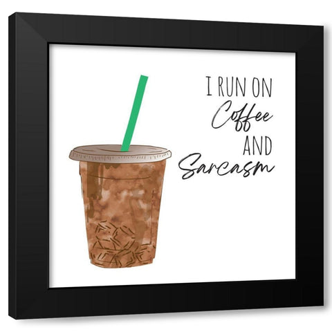 Coffee And Sarcasm Black Modern Wood Framed Art Print with Double Matting by McCully, Jennifer