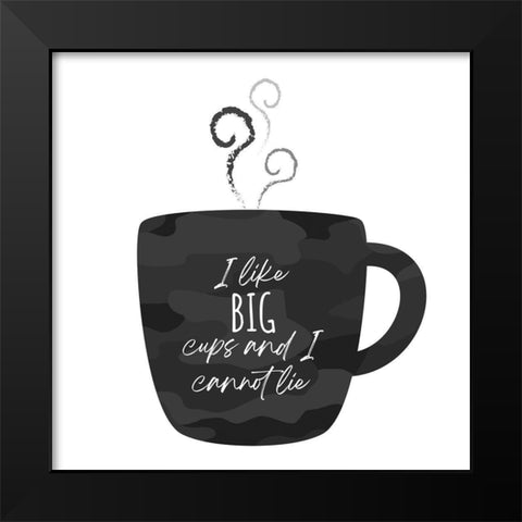 I Like BIG Cups Black Modern Wood Framed Art Print by McCully, Jennifer