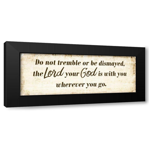 Do Not Tremble Black Modern Wood Framed Art Print by Allen, Kimberly