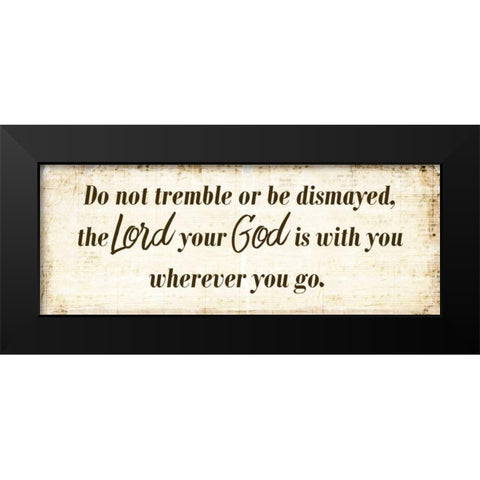Do Not Tremble Black Modern Wood Framed Art Print by Allen, Kimberly