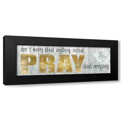 Pray About Everything Black Modern Wood Framed Art Print by Allen, Kimberly