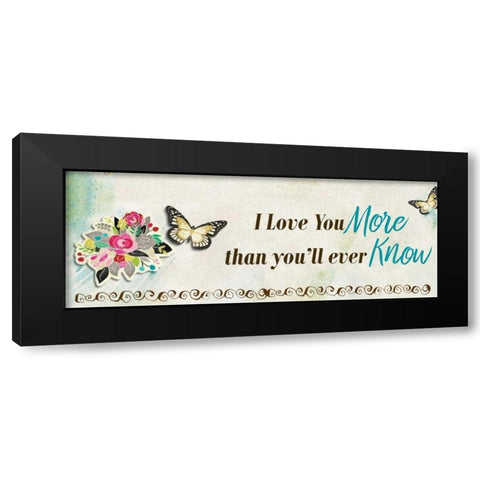 More Than Youll Ever know Black Modern Wood Framed Art Print with Double Matting by Allen, Kimberly