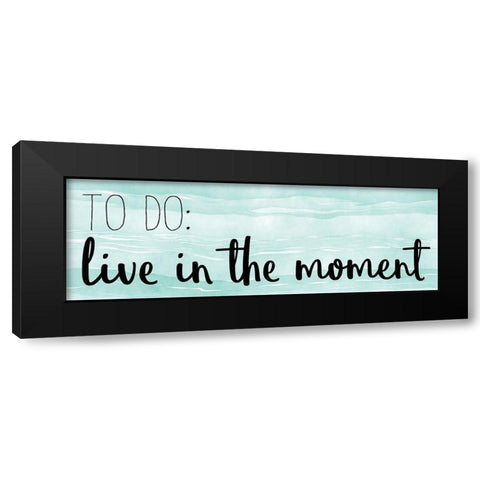 Live In The Moment Black Modern Wood Framed Art Print with Double Matting by Kimberly, Allen