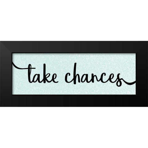 Take Chances Black Modern Wood Framed Art Print by Kimberly, Allen