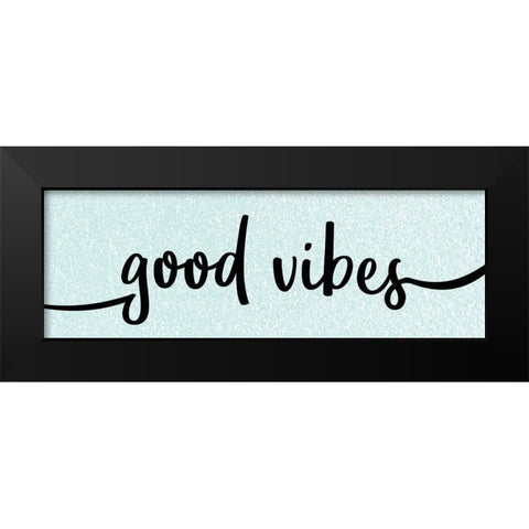 Good Vibes Black Modern Wood Framed Art Print by Kimberly, Allen