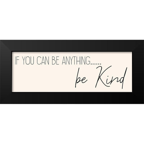 Be Kind Black Modern Wood Framed Art Print by Kimberly, Allen