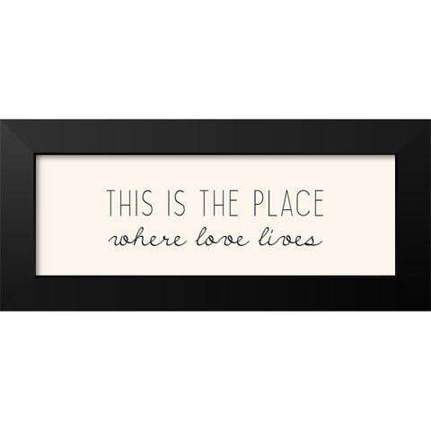 Where Love Lives Black Modern Wood Framed Art Print by Kimberly, Allen